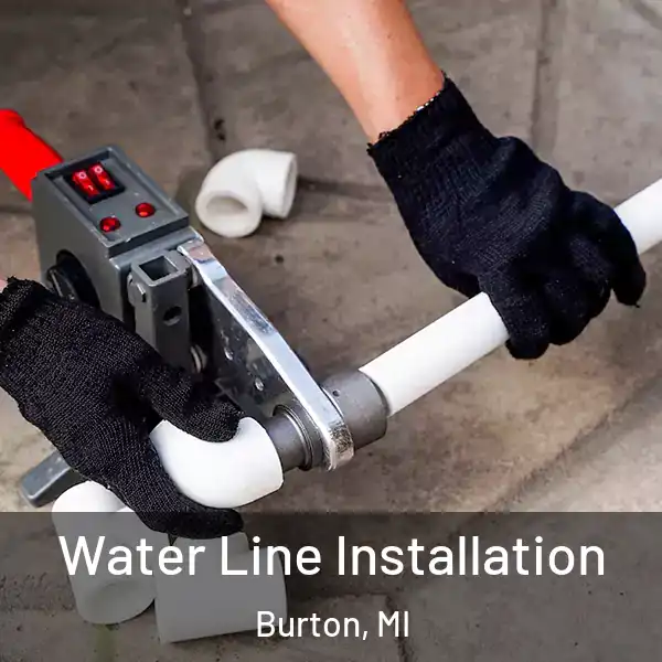  Water Line Installation Burton, MI